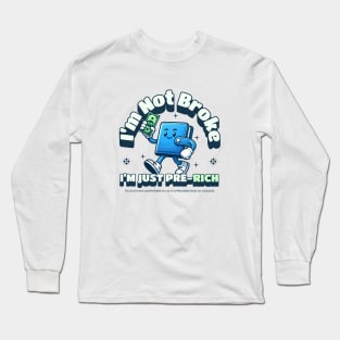 Im not broke just pre rich Long Sleeve T-Shirt